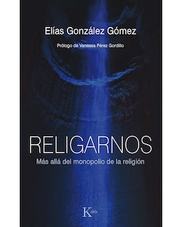 Foto 1 | Libro Religarnos Editorial Kairós Autor Elías González Gómez