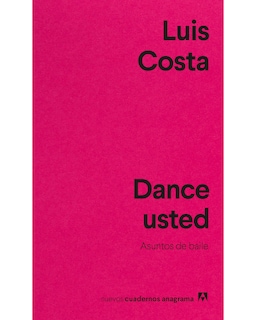 Foto 1 | Libro Dance Usted. Asuntos de Baile Editorial Anagrama Autor Luis Costa