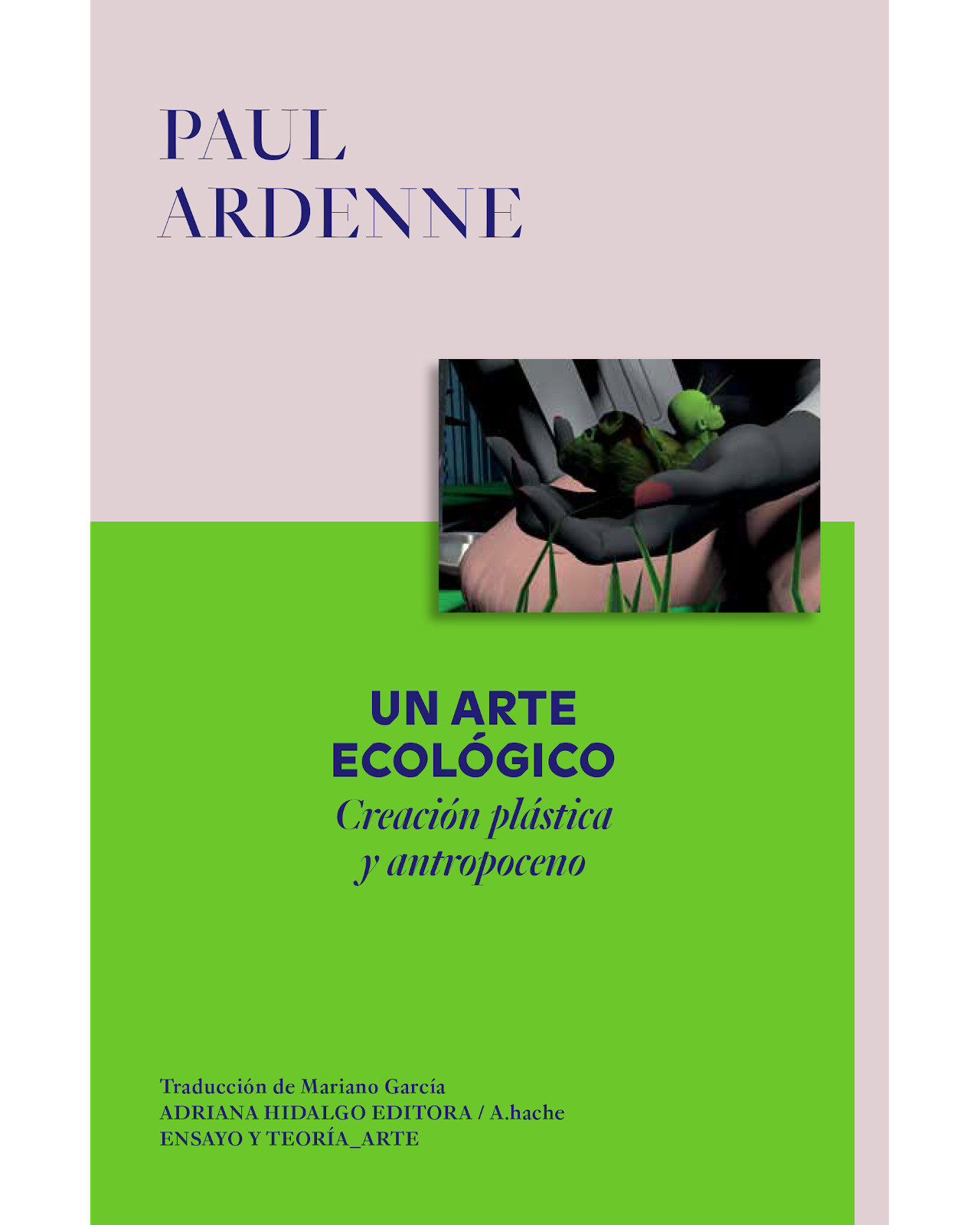 Foto 2 pulgar | Libro Un Arte Ecológico. Creación Plástica y Antropoceno Editorial Adriana Hidalgo Autor Ardenne Paul
