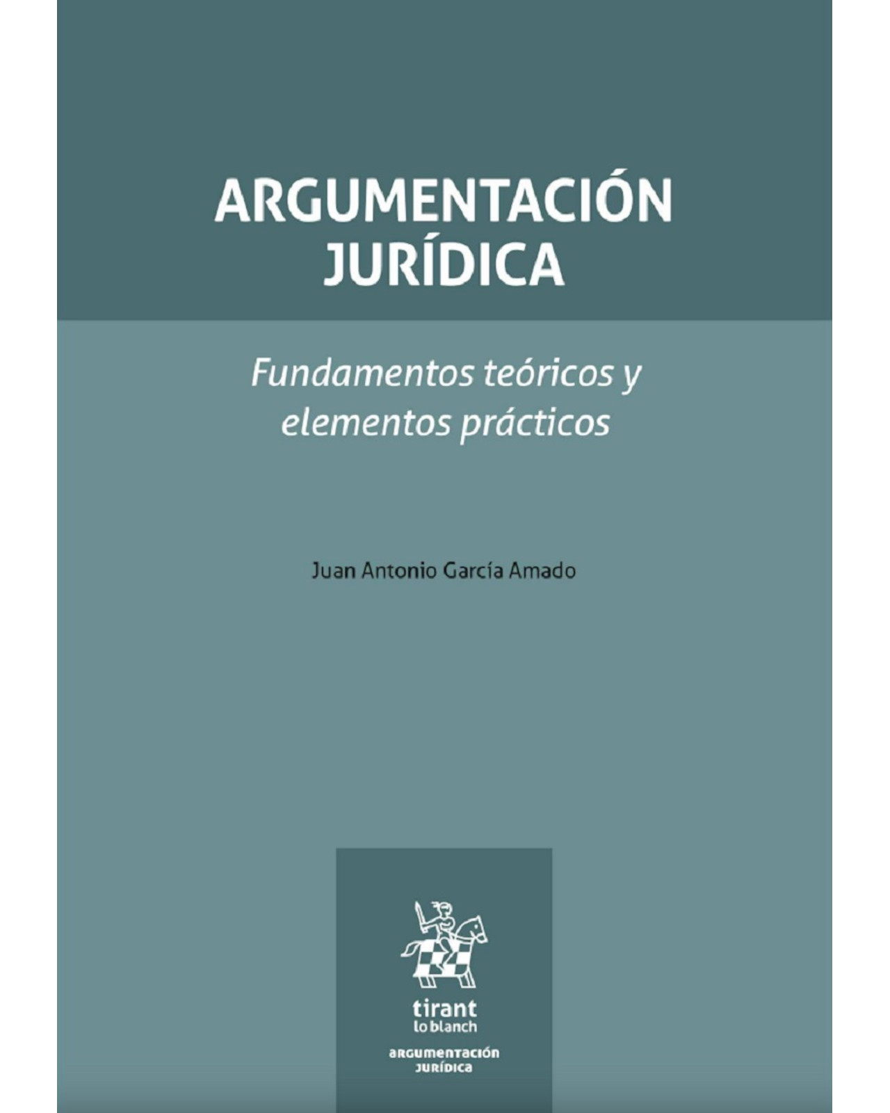 Libro Argumentación Jurídica Tirant Lo blanch Juan Antonio García Amado