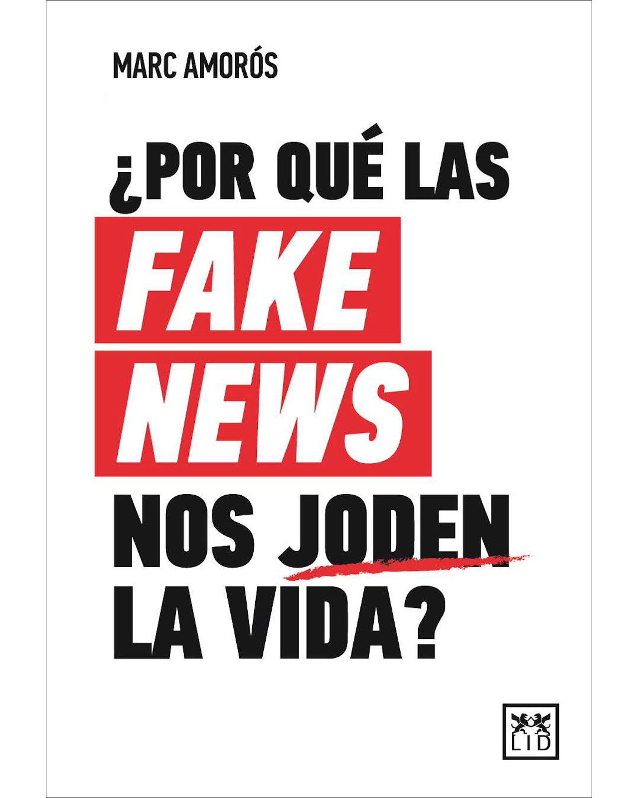 Foto 2 pulgar | Libro ¿Por Qué Las Fake News Nos Joden La Vida? Editorial Lid Autor Marc Amorós