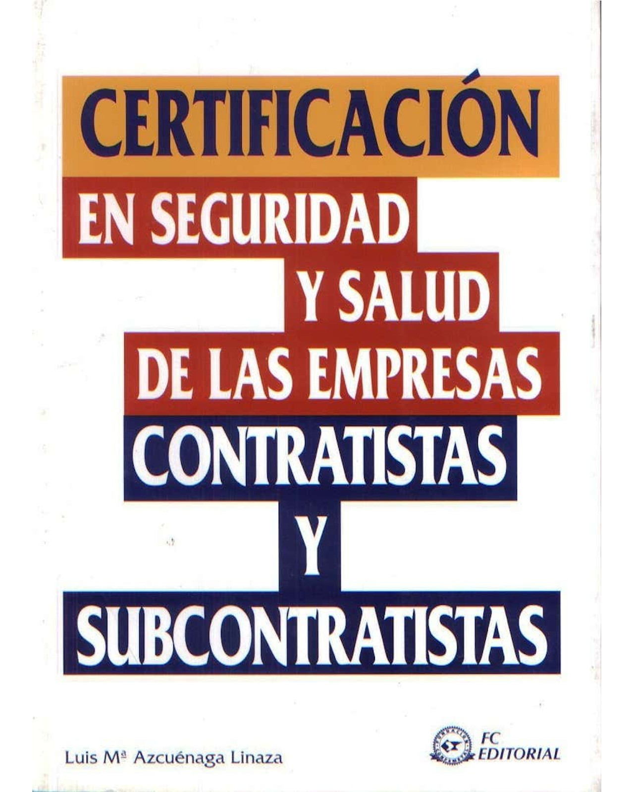 Certificación En Seguridad Y Salud De Las Empresas Contratistas Y Subcontratistas Autor Luis MA. Azcuénaga Linaza