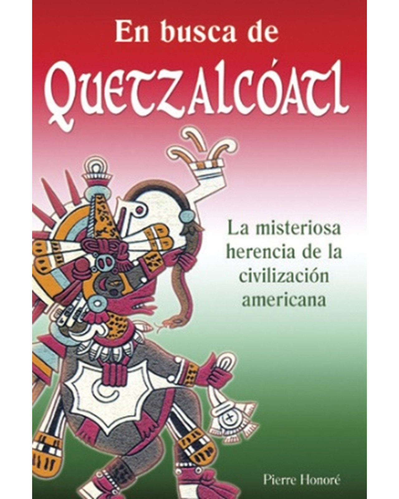 Libro En Busca de Quetzalcóatl Grupo Editorial Tomo Pierre Honoré