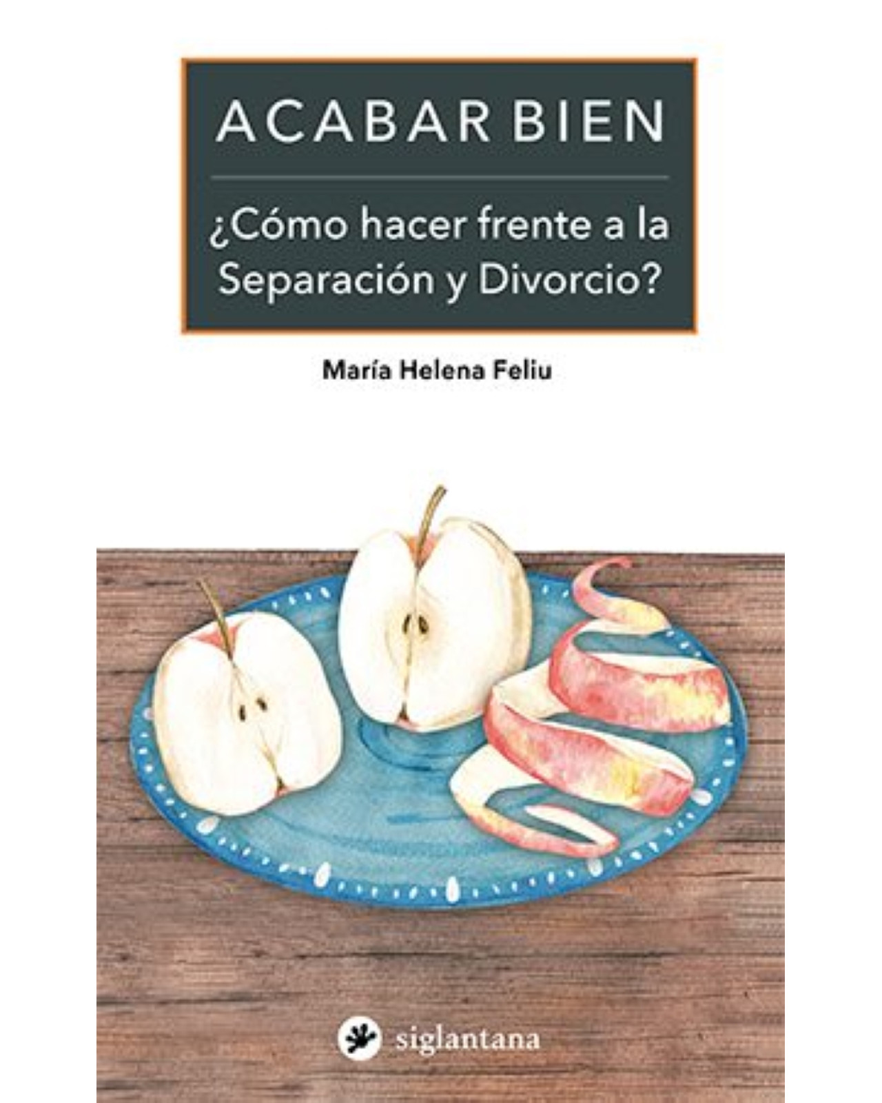 Foto 2 pulgar | Libro Acabar Bien, ¿cómo Hacer Frente a la Separación y Divorcio? Siglantana María Helena Feliu
