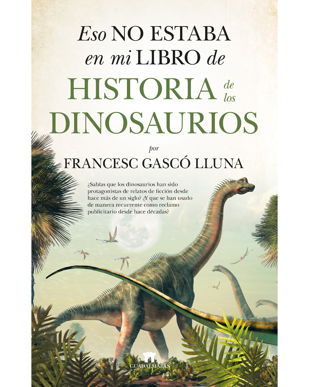 Foto 2 pulgar | Eso No Estaba En Mi Libro De Historia De Los Dinosaurios Autor Francesc Gascó
