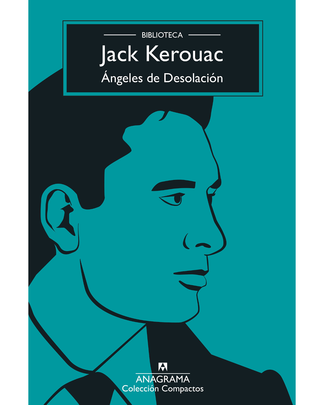 Libro Ángeles de Desolación Editorial Anagrama Autor Jack Kerouac