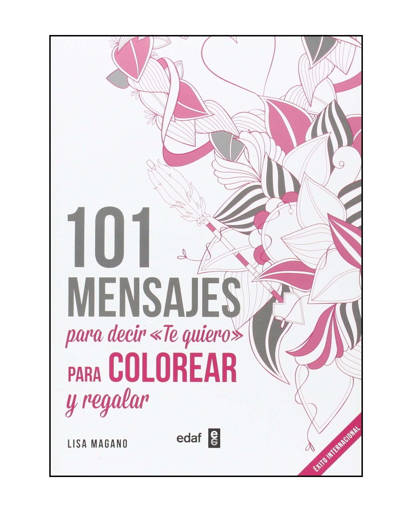 Libro ''101 Mensajes. Para Decir «te Quiero» Para Colorear Y Para Regalar'' Magano Lisa y Legris Charlotte