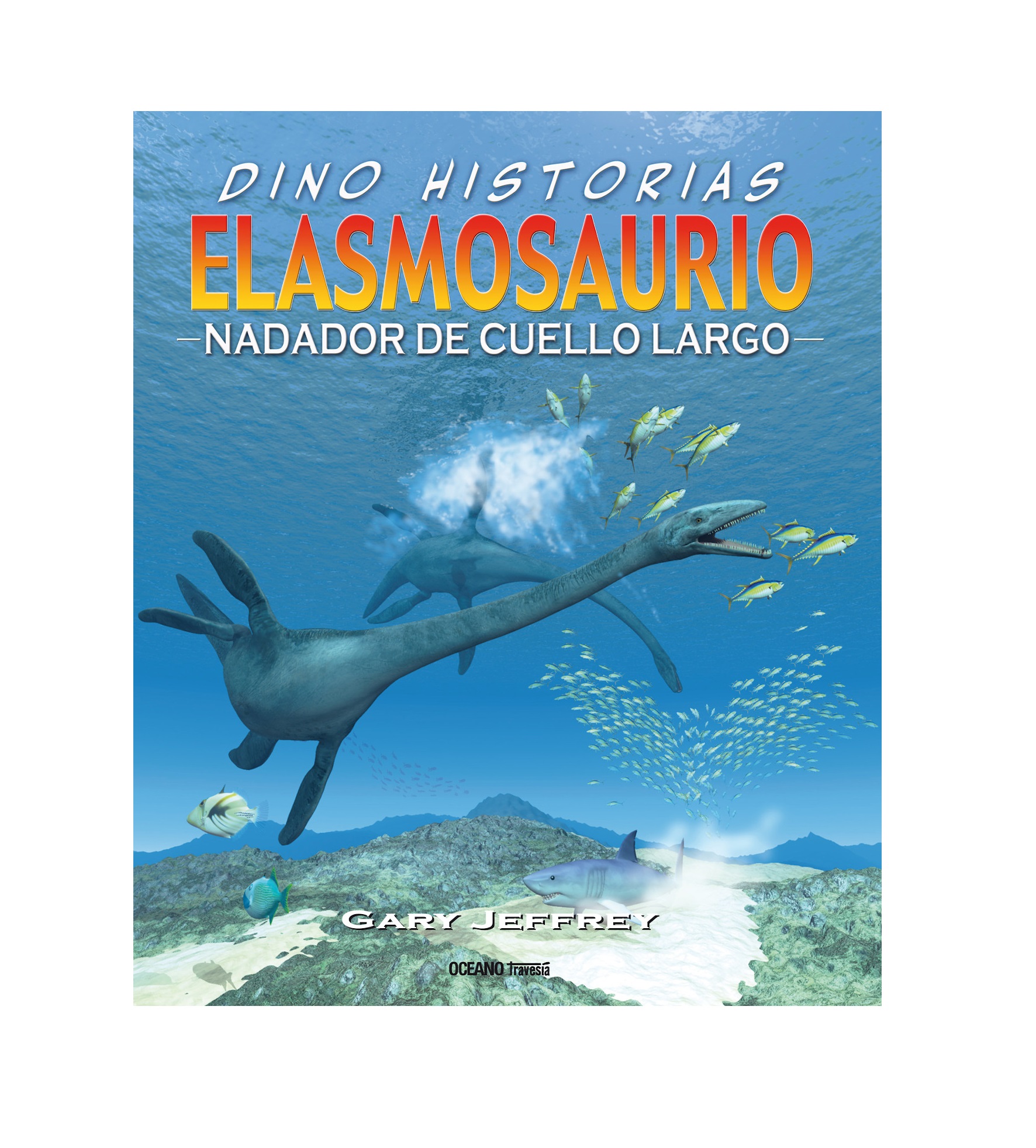 Libro Elasmosaurio. Nadador De Cuello Largo  Océano Historias Gráficas  Jeffrey Gary