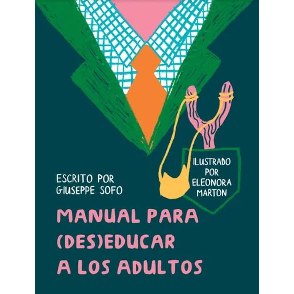 Manual para (Des)Educar a los Adultos