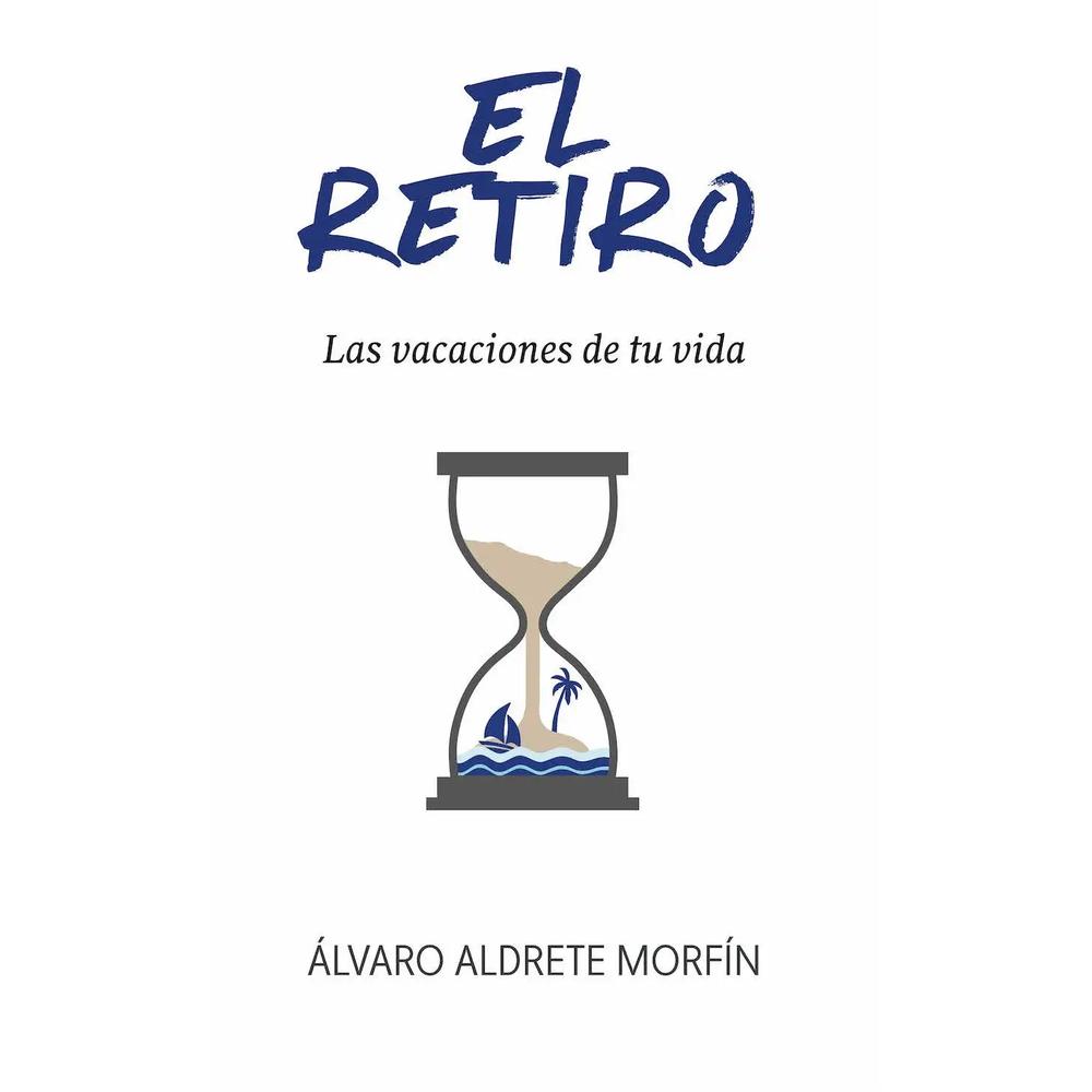 Libro El Retiro: Las Vacaciones de tu Vida