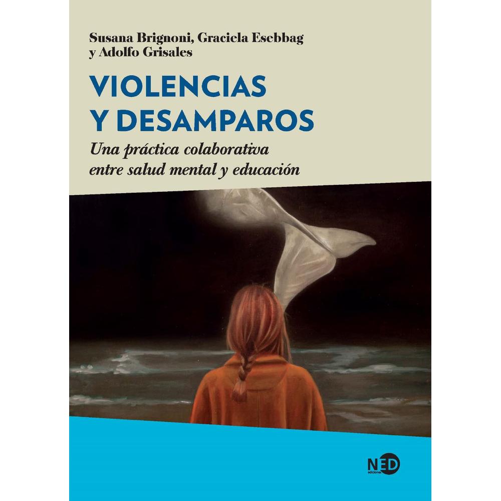 Violencias Y Desamparos - Una Práctica Colaborativa Entre Salud Mental Y Educación