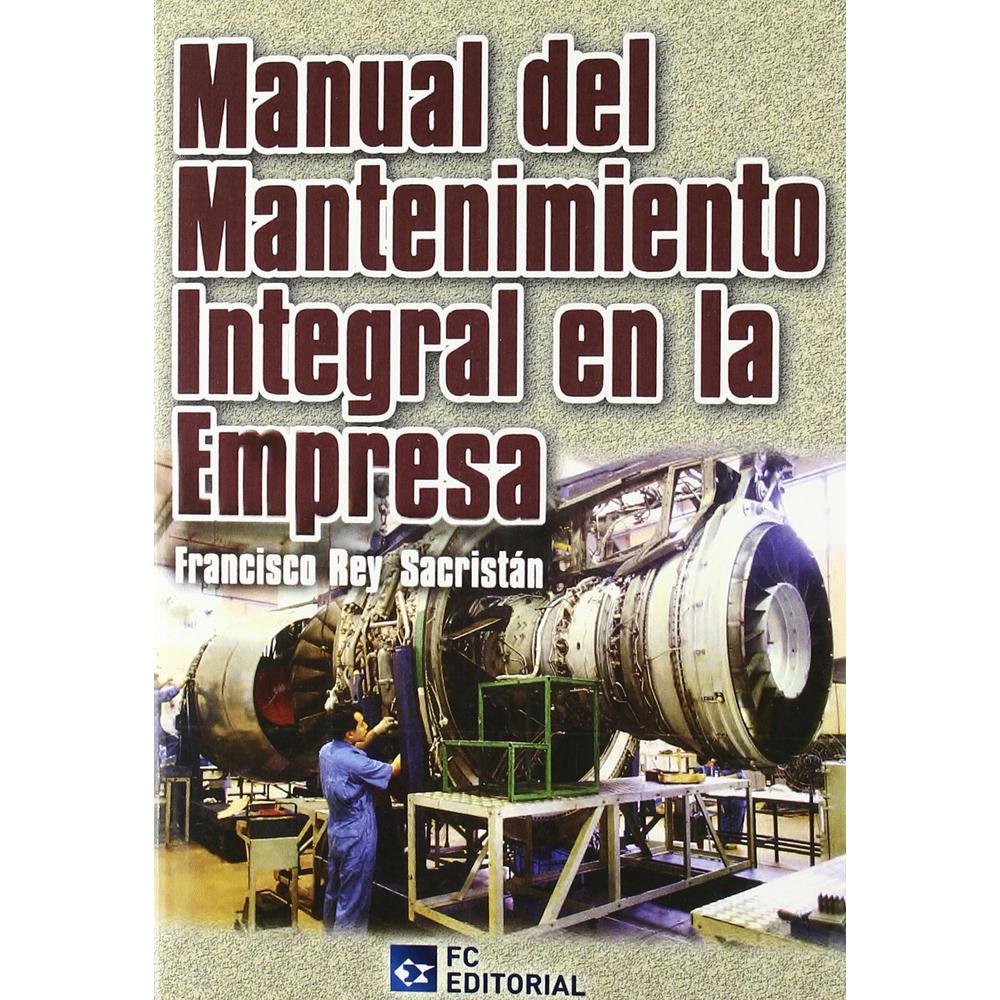 Manual del Mantenimiento Integral en la Empresa $1,460