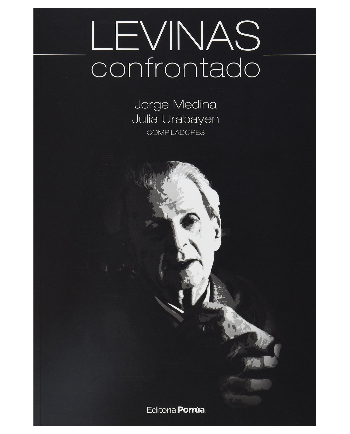 Libro Levinas Confrontado- Editorial Porrúa - Medina, Jorge
