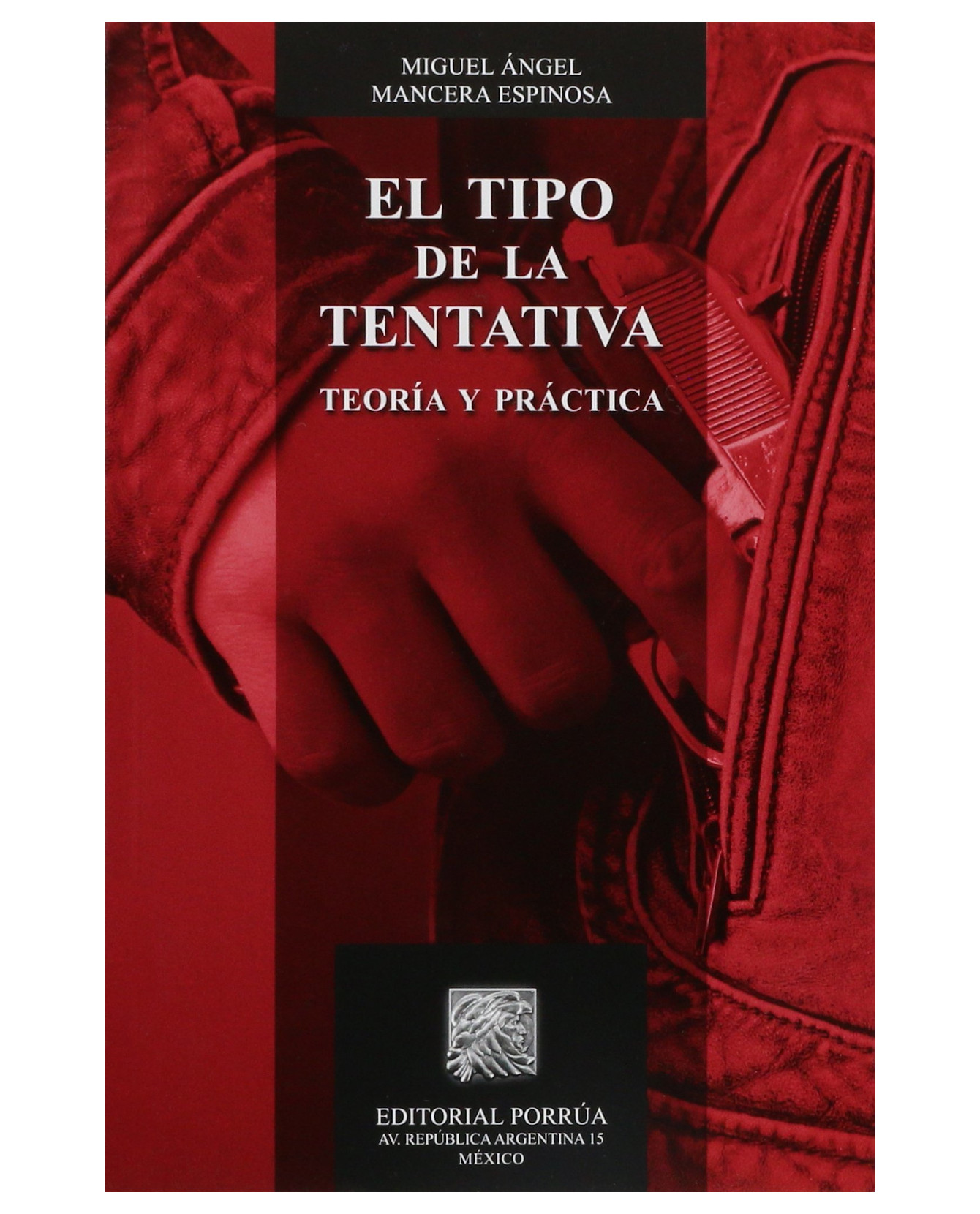 Foto 1 | Libro El Tipo De La Tentativa: Teoría Y Práctica- Editorial Porrúa - Mancera Espinosa, Miguel Ángel