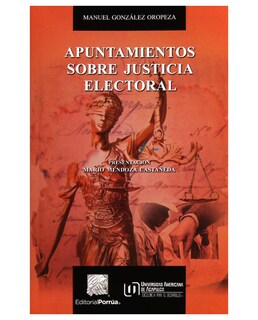 Foto 1 | Libro Apuntamientos Sobre Justicia Electoral- Editorial Porrúa - González Oropeza, Manuel