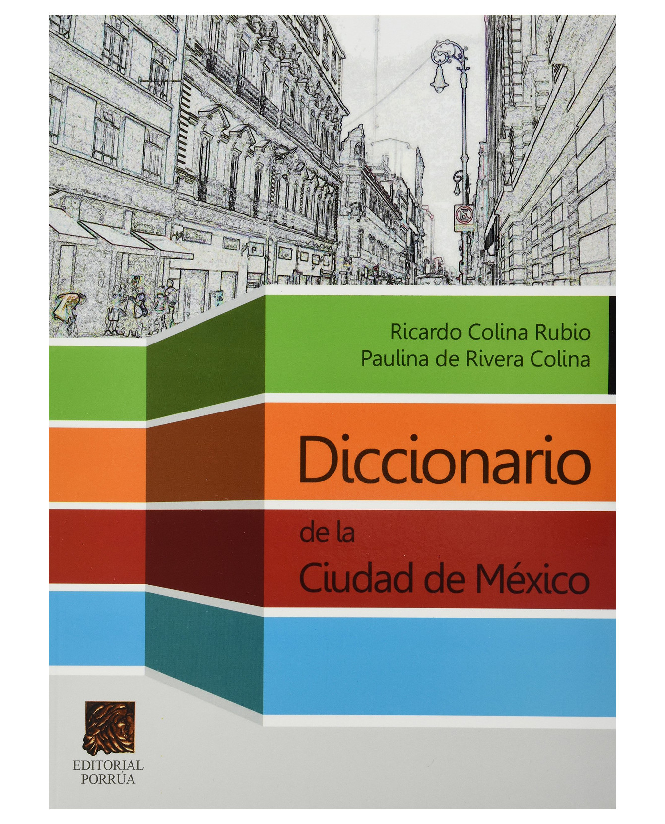Libro Diccionario De La Ciudad De México- Editorial Porrúa - Colina Rubio, Ricardo