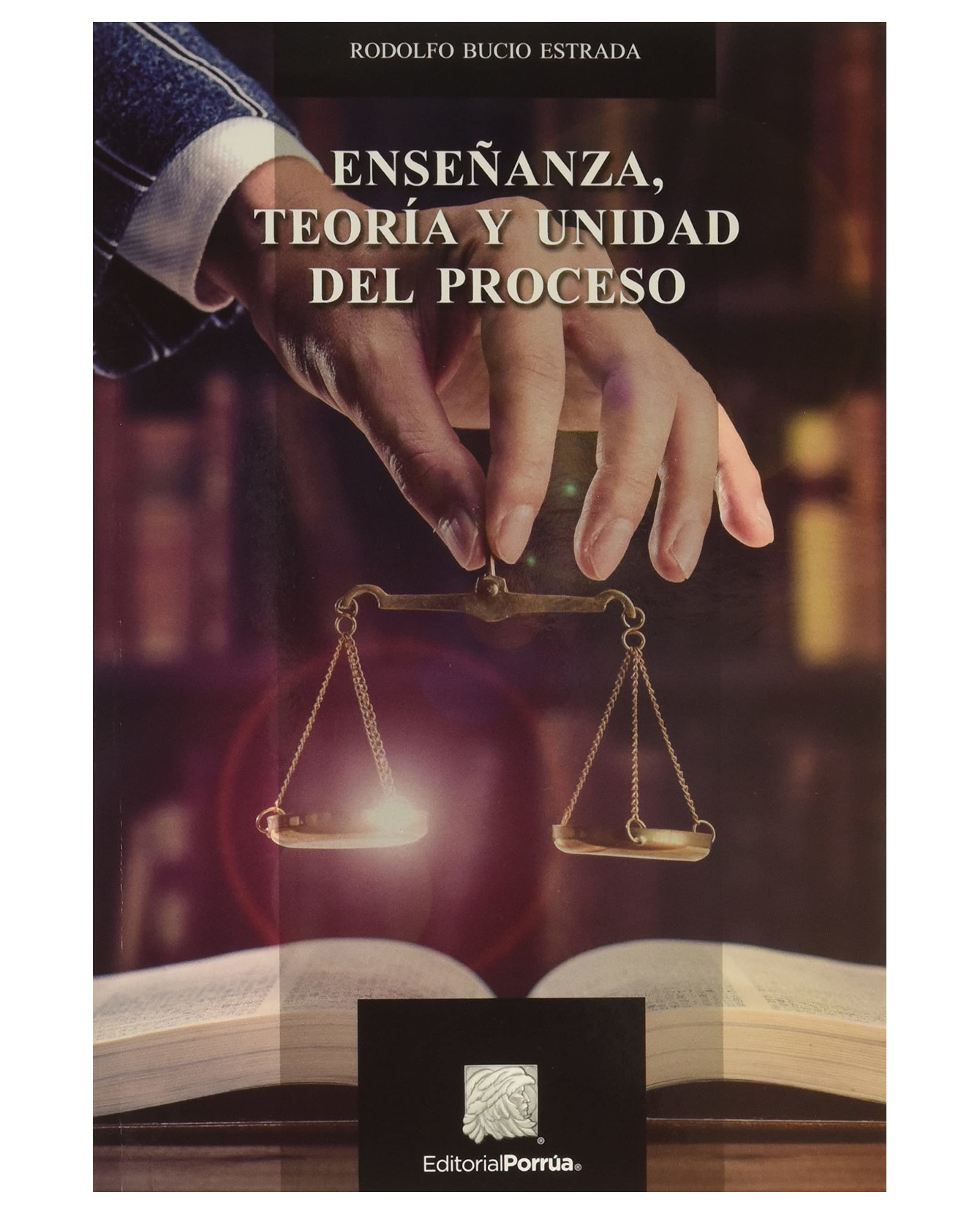 Libro Enseñanza, Teoría Y Unidad Del Proceso- Editorial Porrúa - Bucio Estrada, Rodolfo