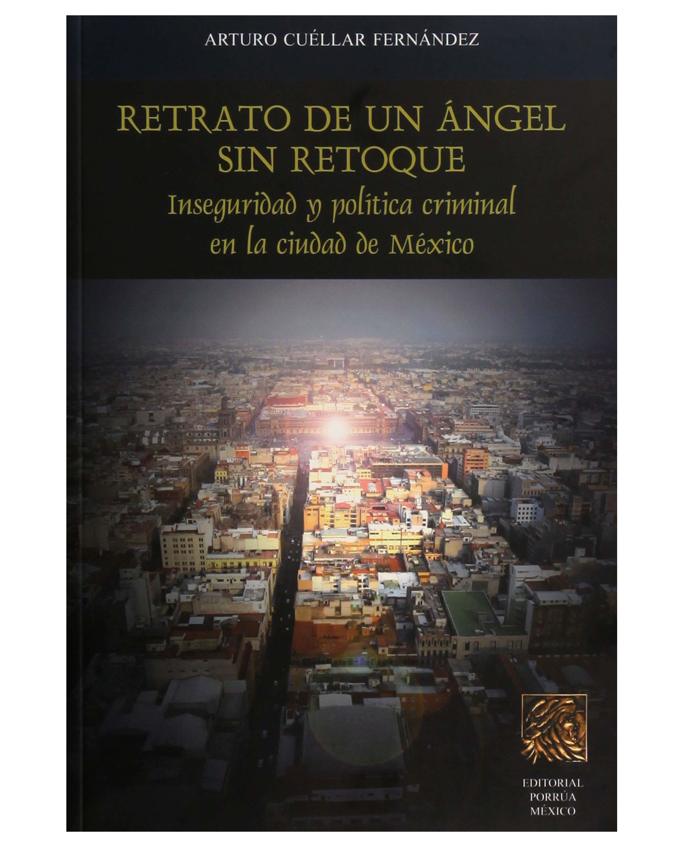 Libro Retrato De Un Ángel Sin Retoque- Editorial Porrúa - Cuéllar Fernández, Arturo
