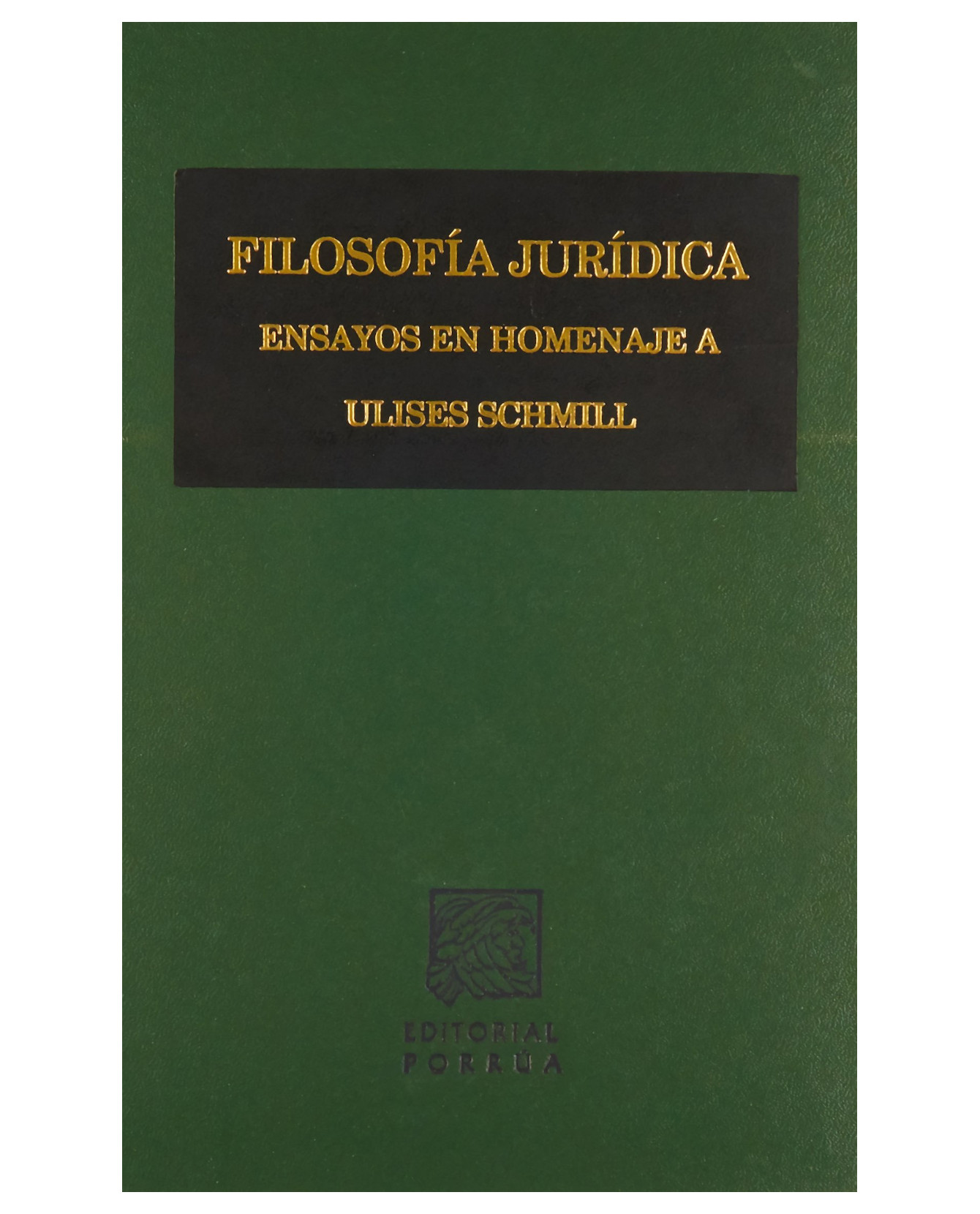 Libro Filosofía Jurídica Ensayos En Homenaje A Ulises Schmill- Editorial Porrúa - Vázquez Cardozo, Rodolfo Darío