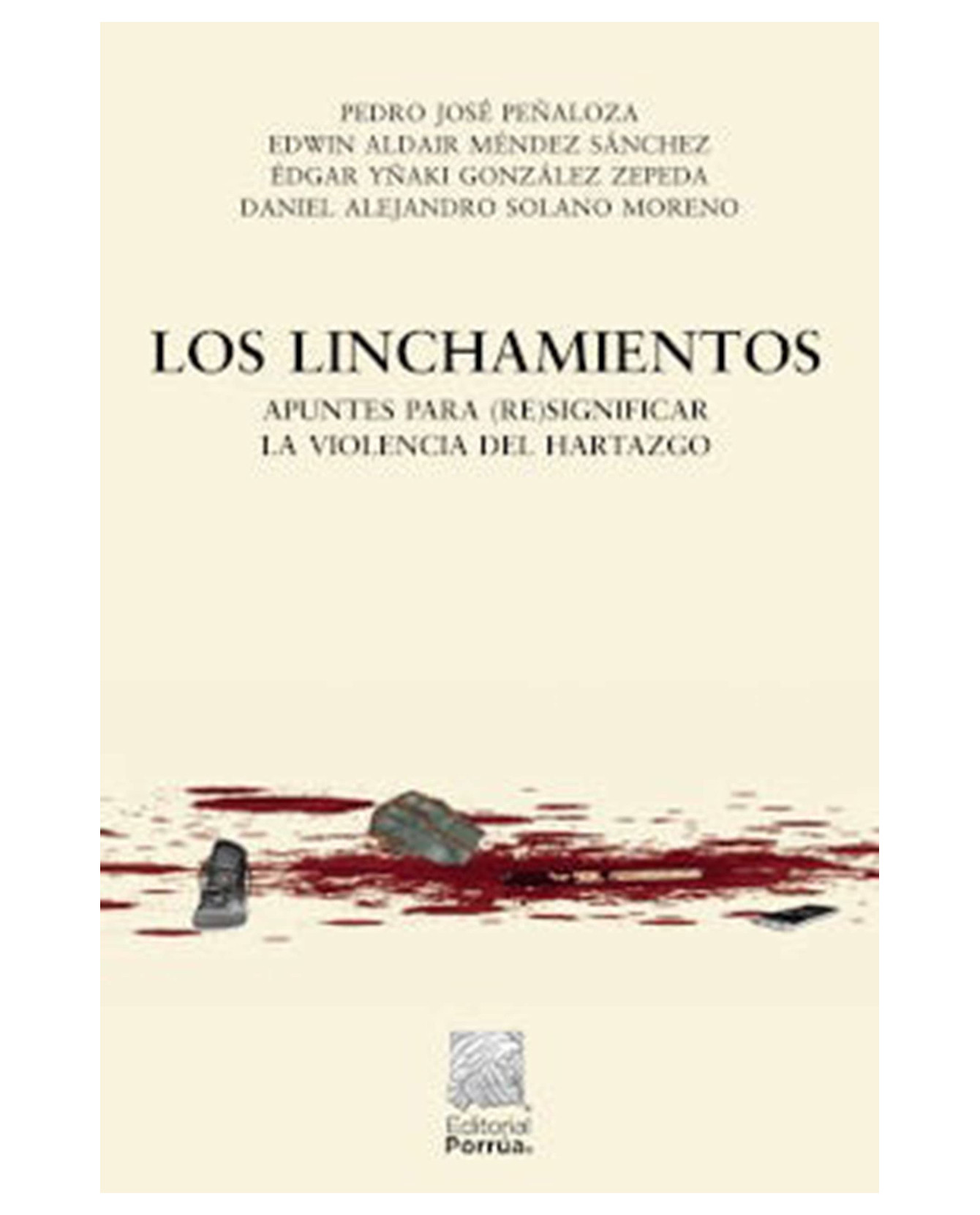 Libro Los Linchamientos- Editorial Porrúa - Peñaloza, Pedro José