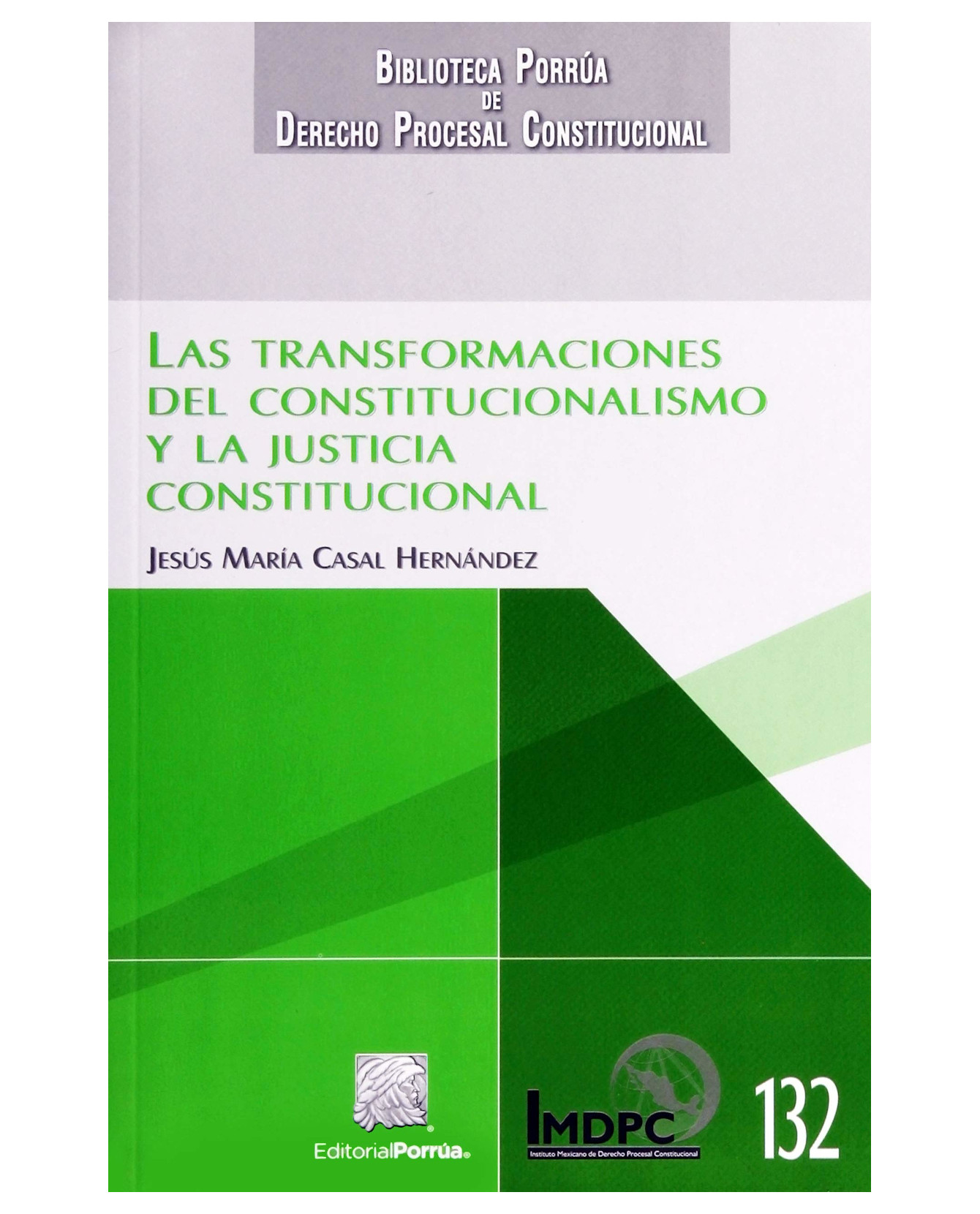 Libro Las Transformaciones Del Constitucionalismo Y La Justicia Constitucional- Editorial Porrúa - Casal Hern