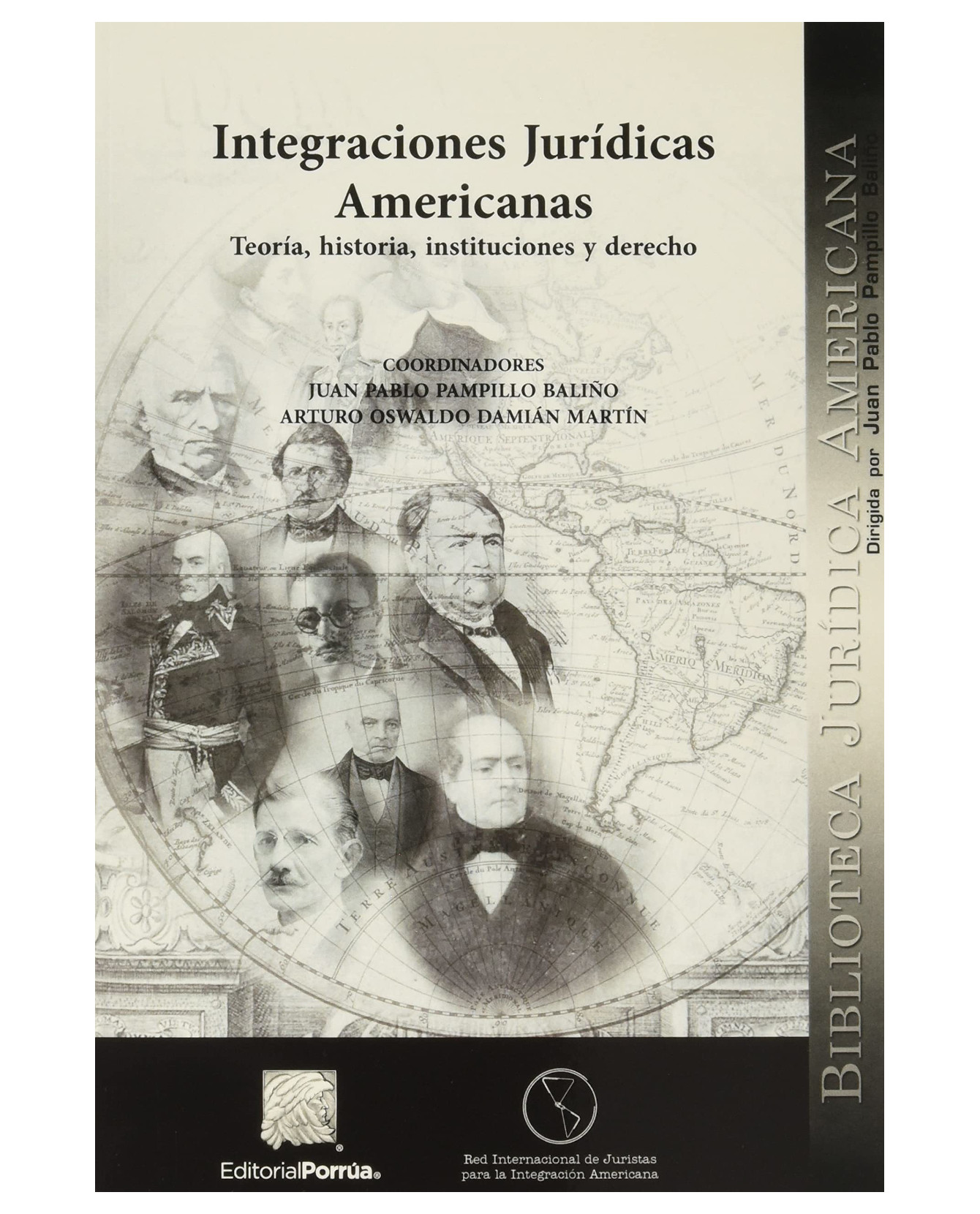 Libro Integraciones Jurídicas Americanas- Editorial Porrúa - Pampillo Baliño, Juan Pablo Damián Martín