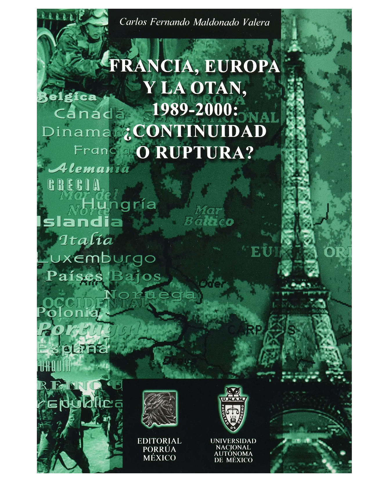 Libro Francia, Europa Y La Otan 1989-2000: ¿continuidad O Ruptura?- Editorial Porrúa - Maldonado Valera, Carlos Fernan