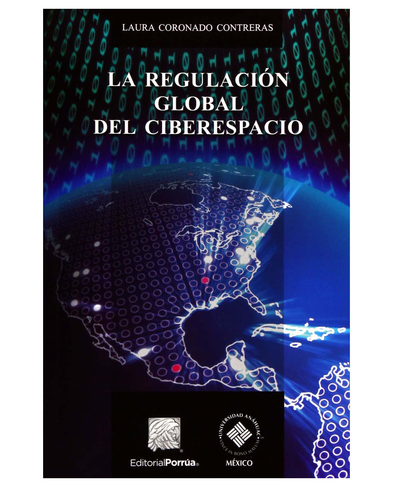 Libro La Regulación Global Del Ciberespacio- Editorial Porrúa - Coronado Contreras, Laura