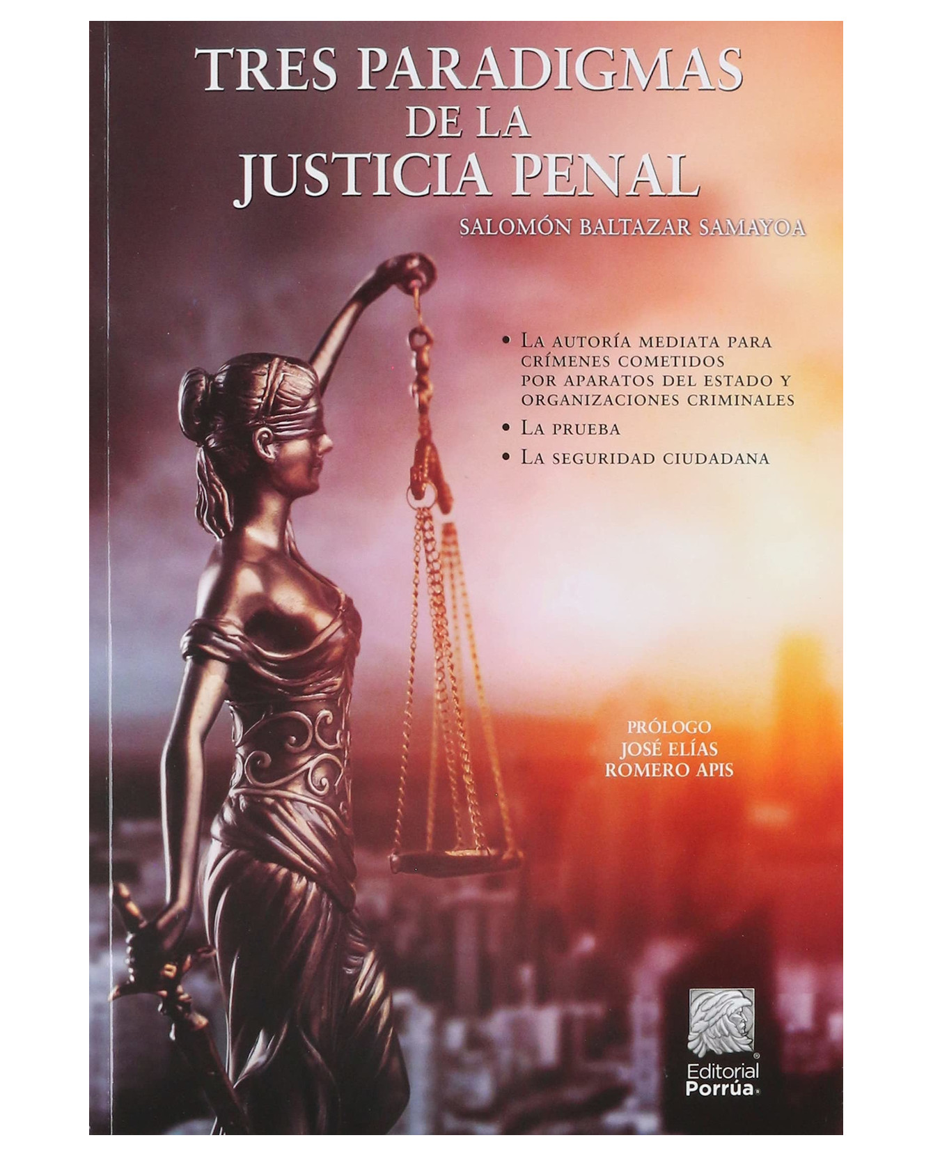 Libro Tres Paradigmas De La Justicia Penal- Editorial Porrúa - Baltazar Samayoa, Salomón