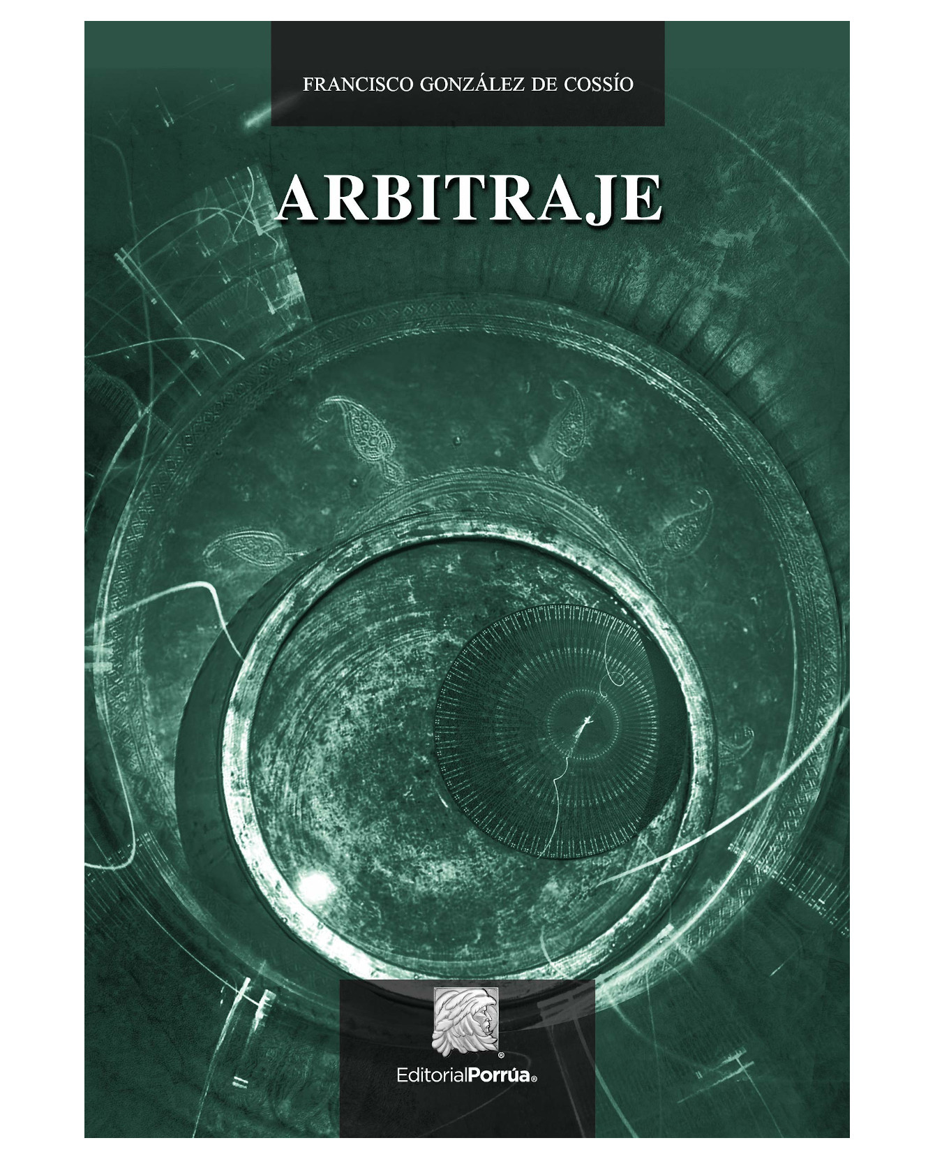 Libro Arbitraje- Editorial Porrúa - González De Cossío, Francisco