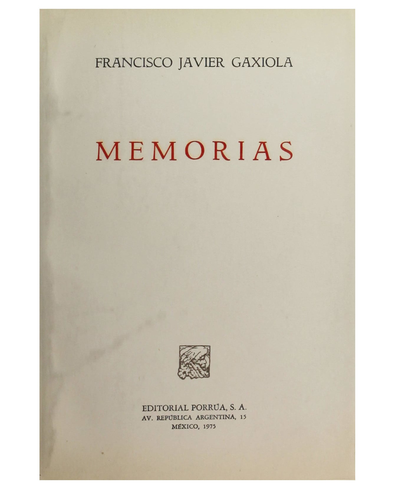 Libro Memorias- Editorial Porrúa - Gaxiola, Francisco Javier $300
