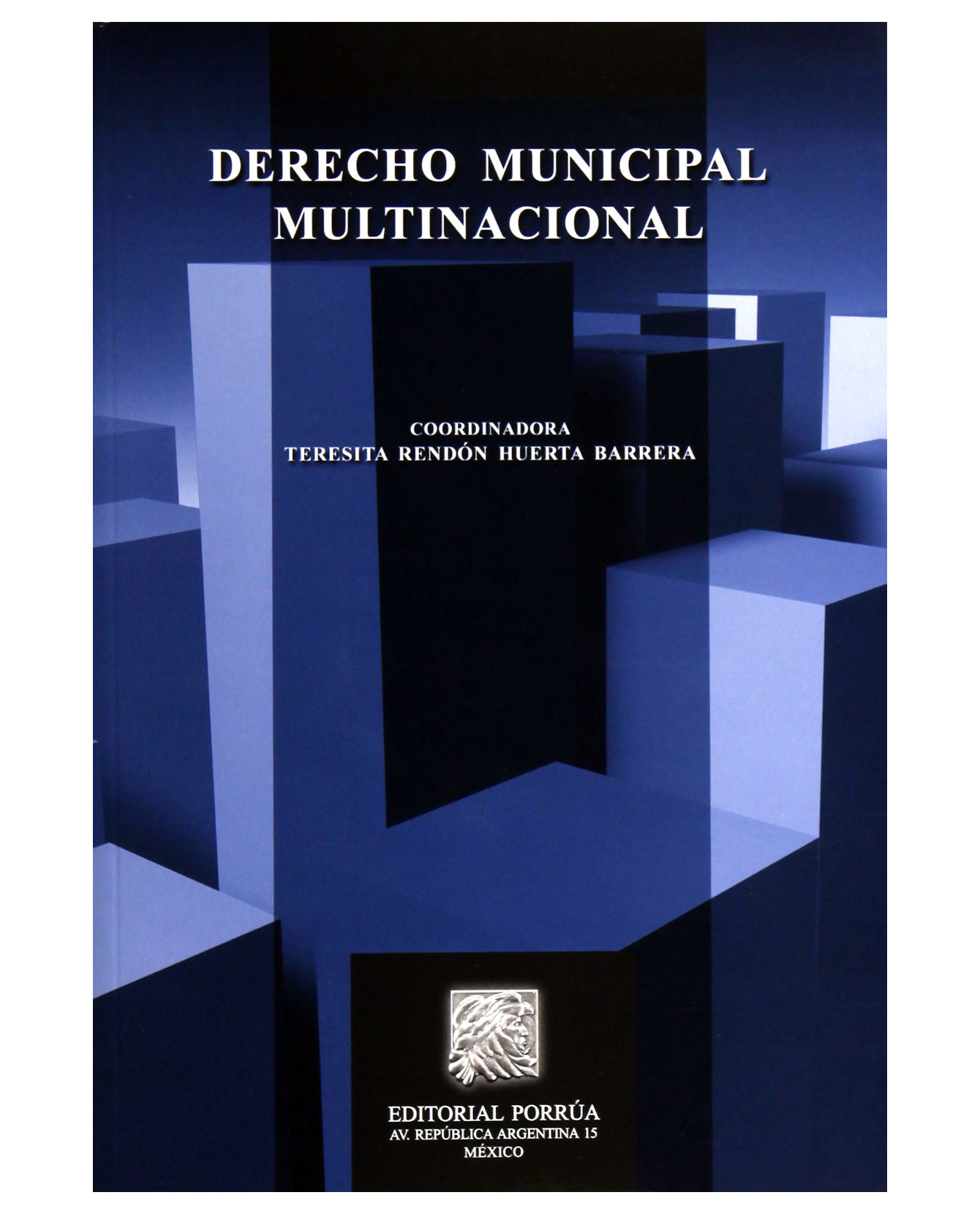 Libro Derecho Municipal Multinacional- Editorial Porrúa - Rendón Huerta Barrera, Teresita