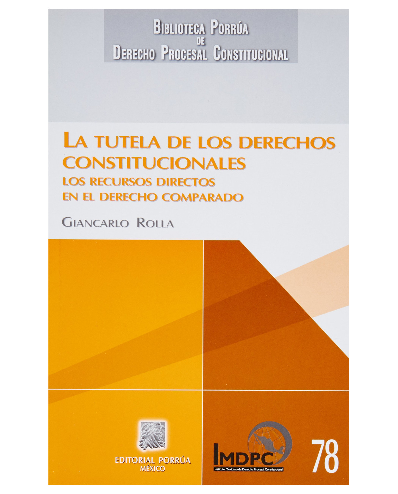 Libro La Tutela De Los Derechos Constitucionales- Editorial Porrúa - Rolla, Giancarlo