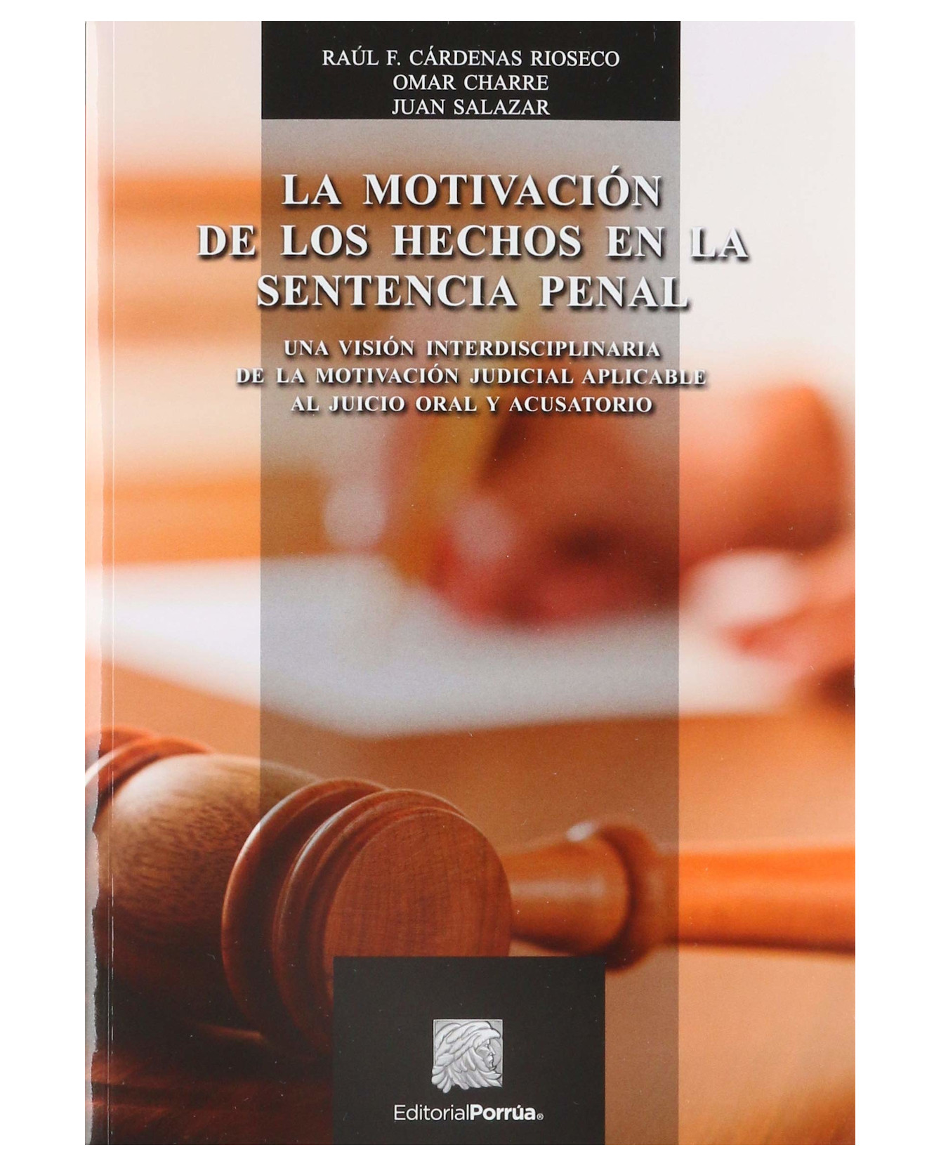 Libro La Motivación De Los Hechos En La Sentencia Penal- Editorial Porrúa - Cárdenas Rioseco, Raúl F.