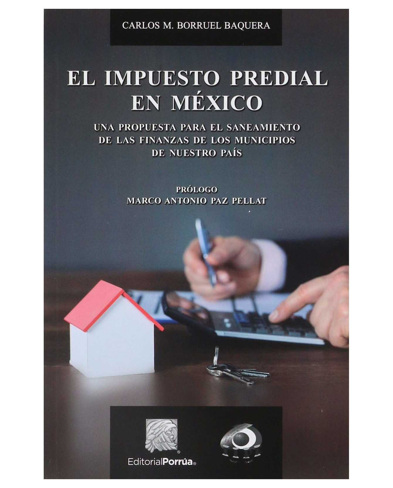 Libro El Impuesto Predial En México- Editorial Porrúa - Borruel Baquera, Carlos Marcelino