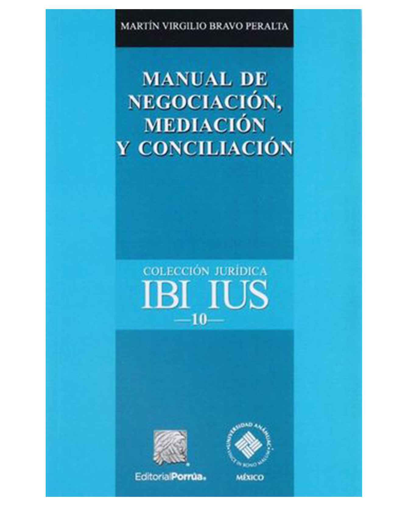 Libro Manual De Negociación, Mediación Y Conciliación- Editorial Porrúa - Bravo Peralta, Martín Virgilio