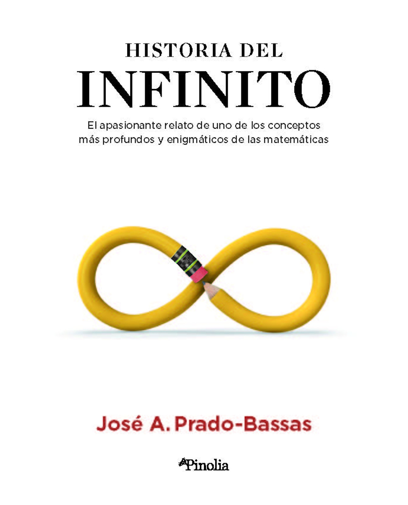 Libro Historia Del Infinito- Pinolia - Prado-bassas, José Antonio