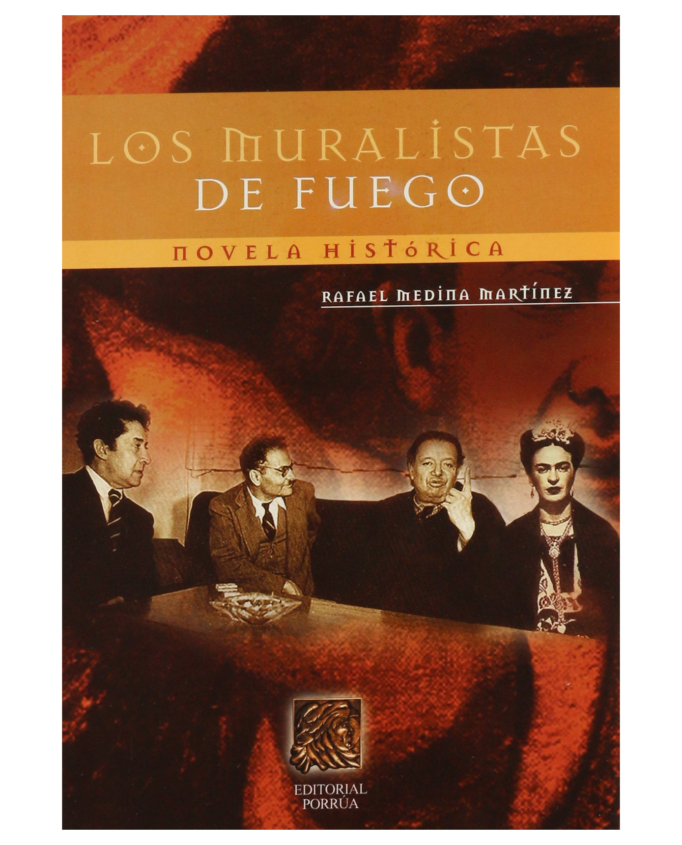 Libro Los Muralistas De Fuego- Editorial Porrúa - Medina Martínez, Rafael