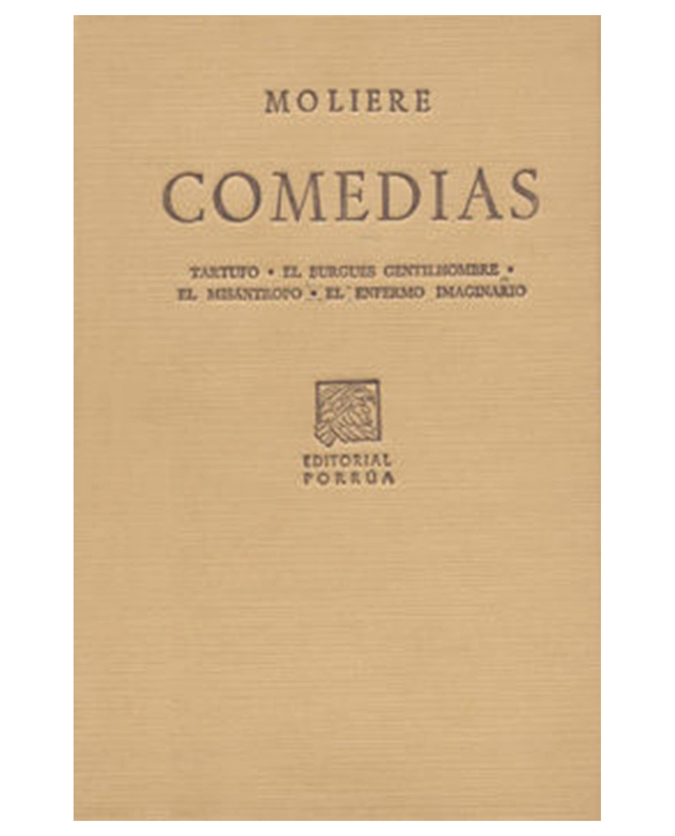 Libro Comedias: Tartufo · El Burgués Gentilhombre · El Misántropo · El Enfermo Imaginario- Editorial Porrúa - Molièr