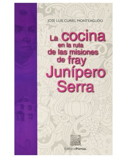 Foto 1 | Libro La Cocina En La Ruta De Las Misiones De Fray Junípero Serra- Editorial Porrúa - Curiel Monteagudo, José Luis