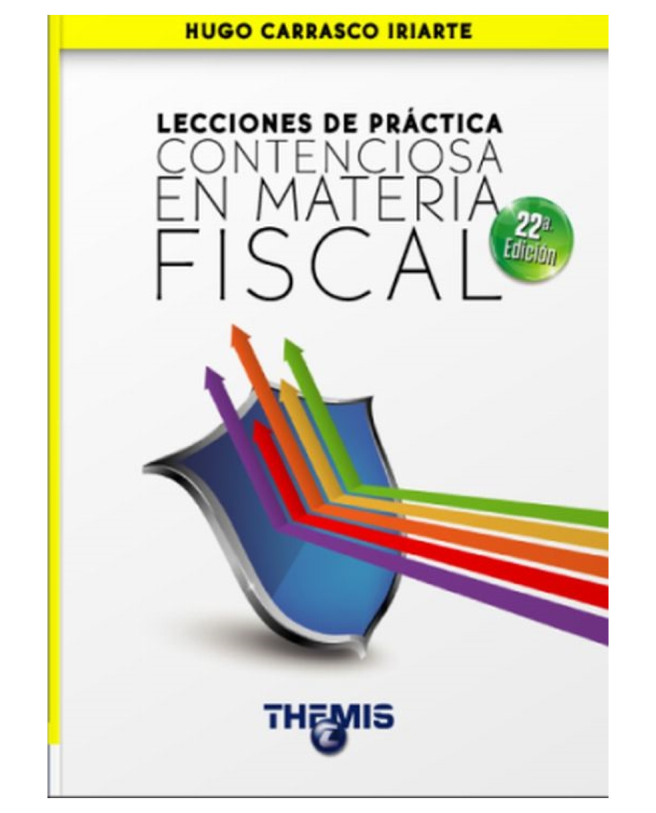 Libro Lecciones De Práctica Contenciosa En Materia Fiscal 22a Edición- Themis - Carrasco Iriarte Hugo