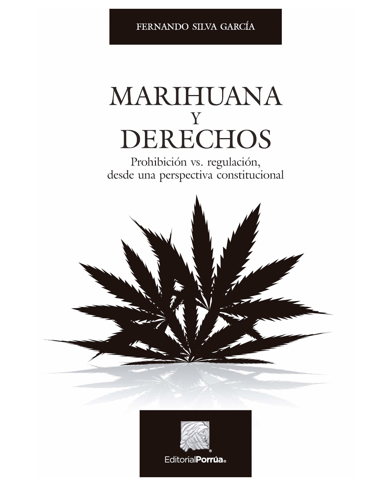 Libro Marihuana Y Derechos- Editorial Porrúa - Silva García, Fernando $300