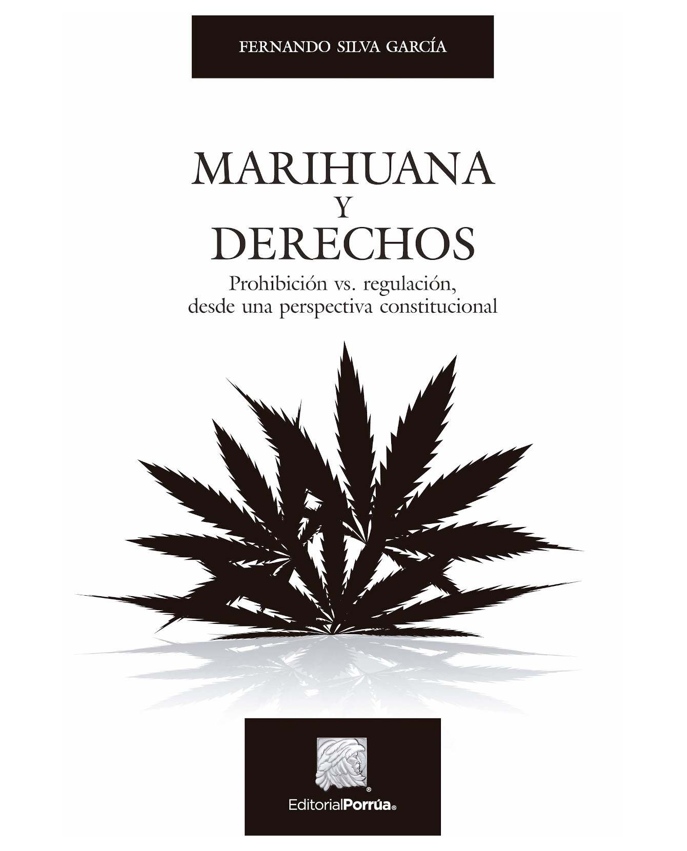 Libro Marihuana Y Derechos- Editorial Porrúa - Silva García, Fernando