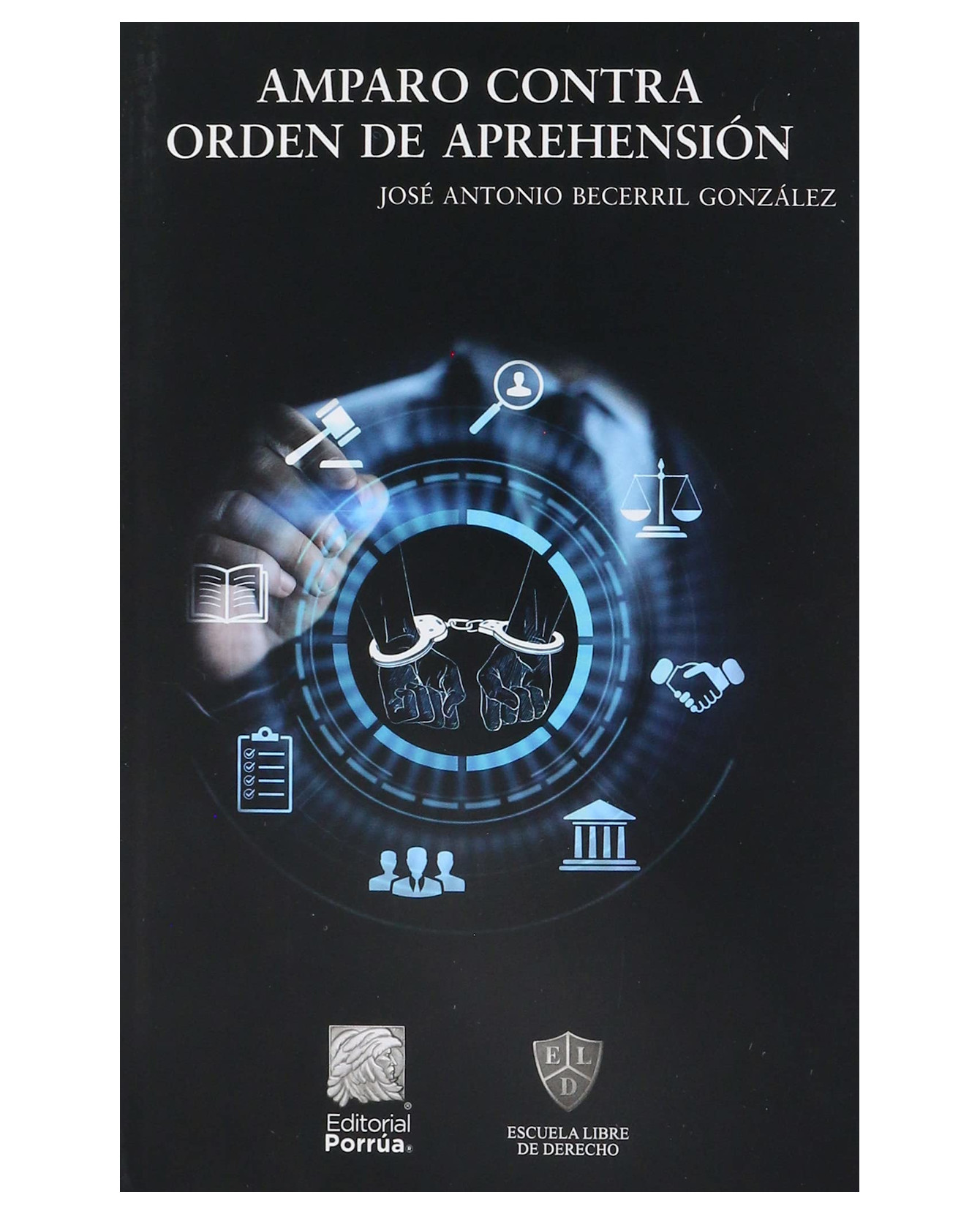 Libro Amparo Contra Orden De Aprehensión Editorial Porrúa  Becerril González José Antonio
