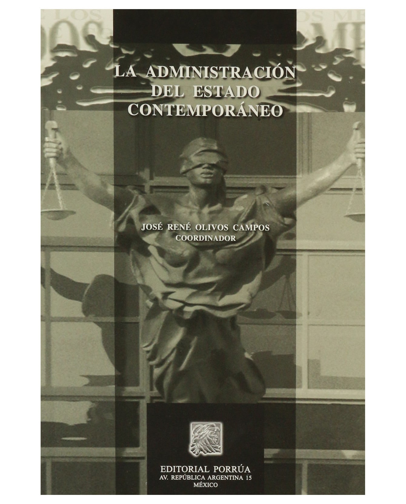 Libro La Administración Del Estado Contemporáneo- Editorial Porrúa  Olivos Campos José René $225