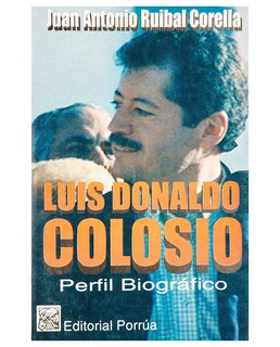 Foto 1 | Libro Luis Donaldo Colosio: Perfil Biográfico- Editorial Porrúa Ruibal Corella Juan Antonio
