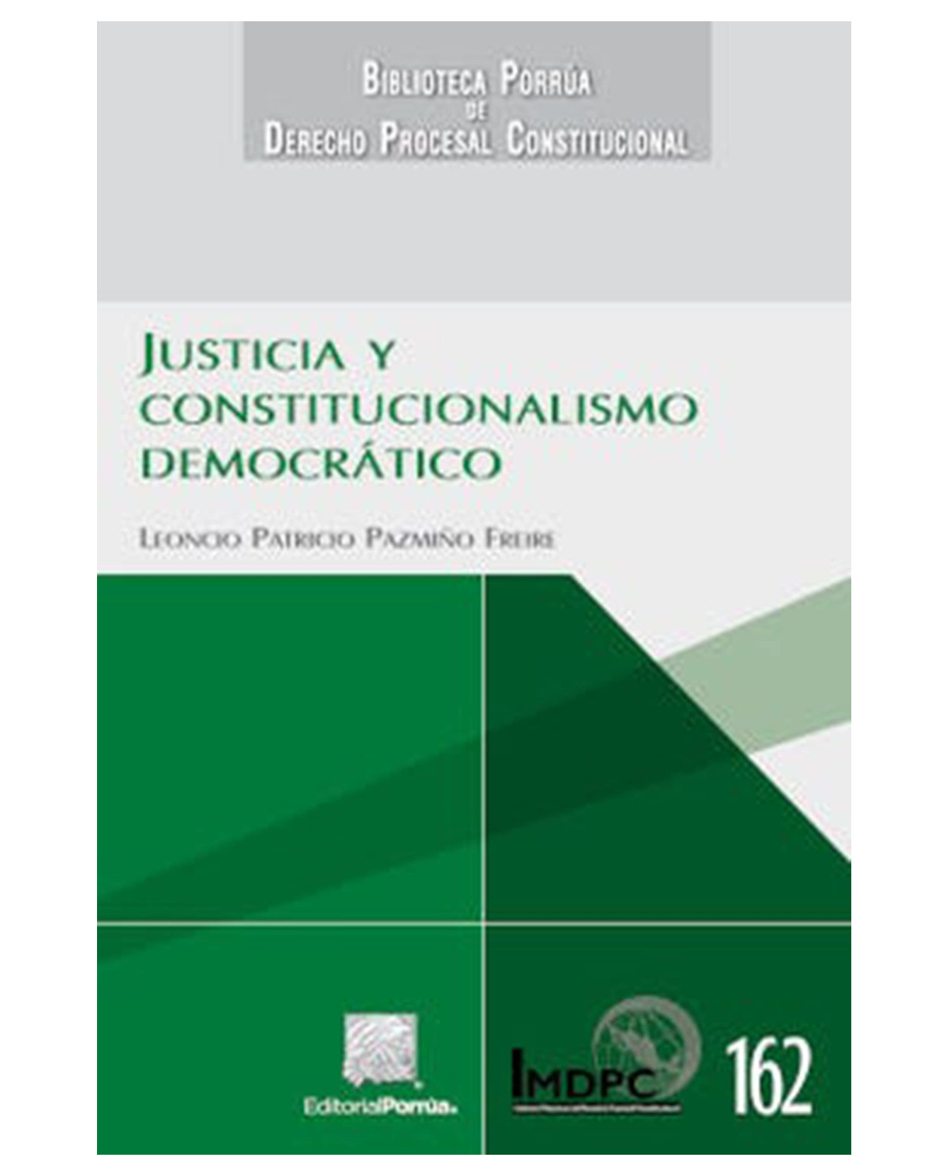 Libro Justicia Y Constitucionalismo Democrático- Editorial Porrúa - Pazmiño Freire, Leoncio Patricio