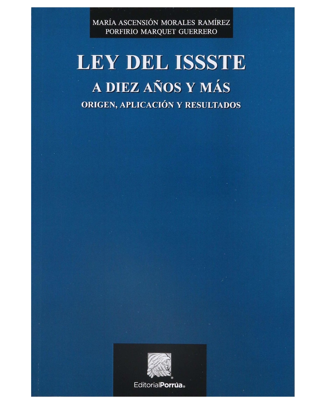 Libro Ley Del Issste A Diez Años Y Más- Editorial Porrúa - Morales Ramírez, María Ascensión $270