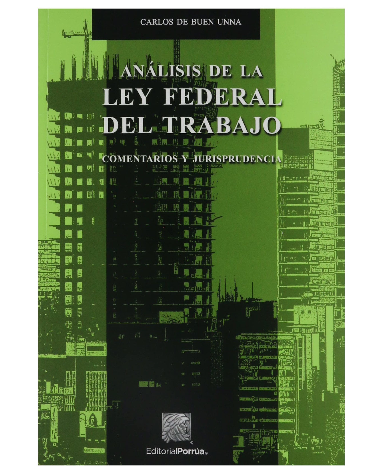 Libro Análisis De La Ley Federal Del Trabajo- Editorial Porrúa - Buen Unna, Carlos De