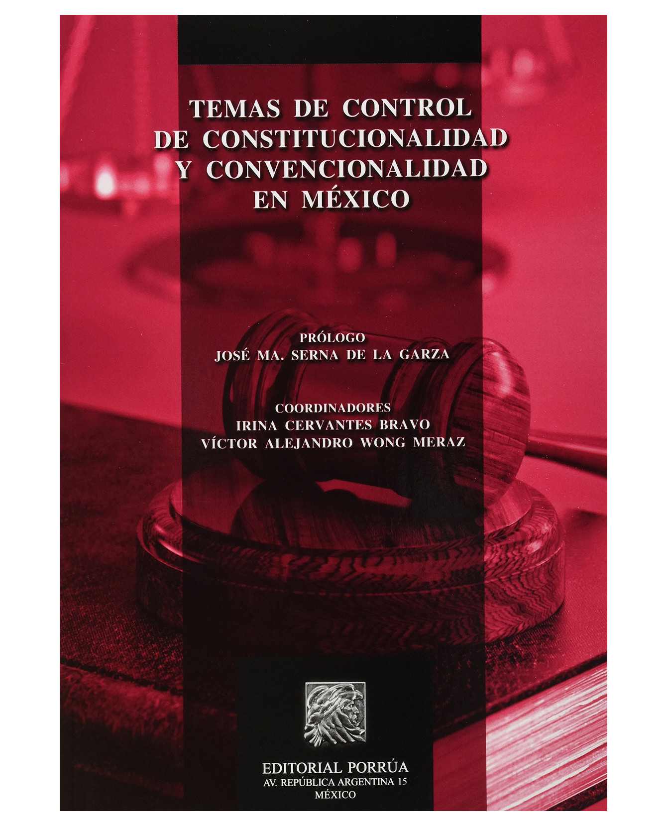 Libro Temas De Control De Constitucionalidad Y Convencionalidad En México- Editorial Porrúa - Wong Meraz, Víctor Al